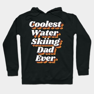 Coolest Water Skiing Dad Ever Hoodie